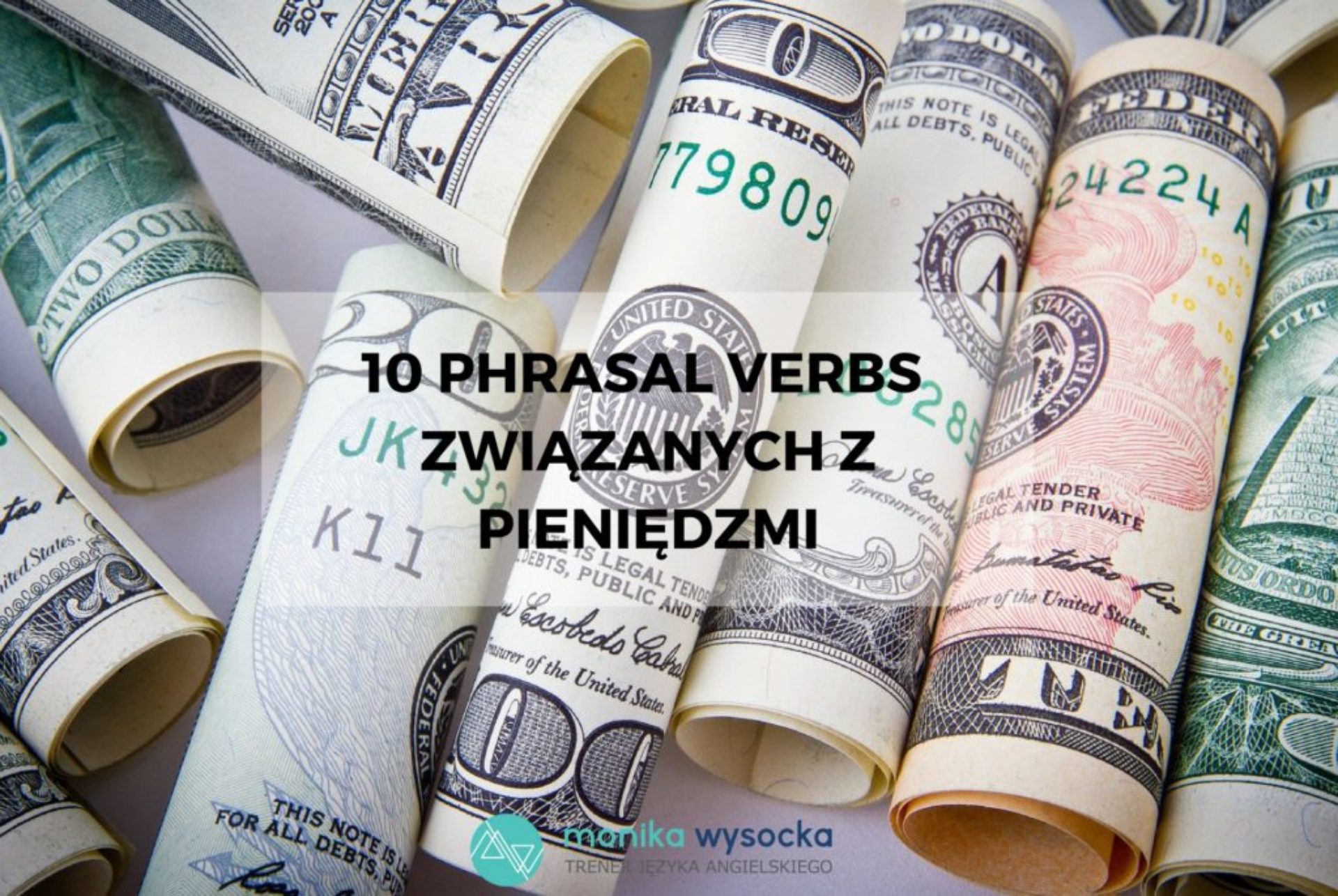 10 phrasal verbs związanych z pieniędzmi.