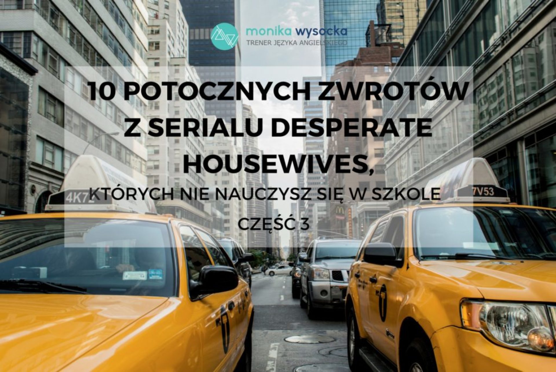 10 potocznych zwrotów z serialu Desperate Housewives część 3
