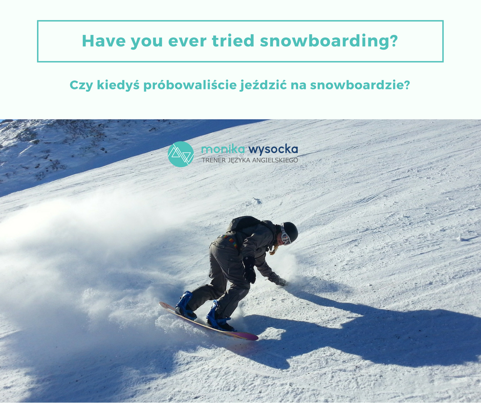 Have you ever tried snowboarding?