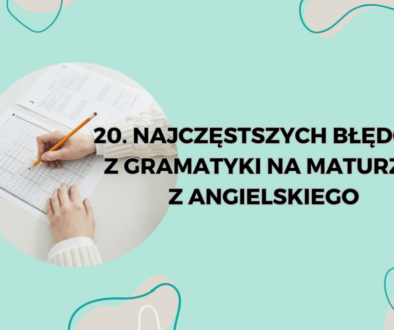 Matura z angielskiego - 20 błędów z gramatyki